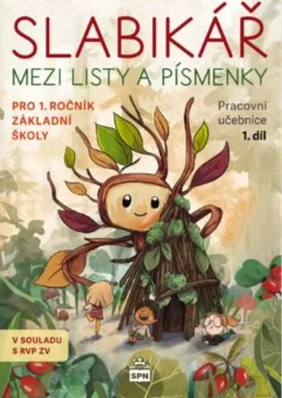Slabikář mezi listy a písmky - Pro 1. ročník základní školy, Pracovní učebnice 1.díl