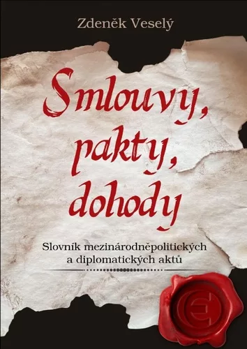 Smlouvy, pakty, dohody - Slovník mezinárodněpolitických a diplomatických aktů