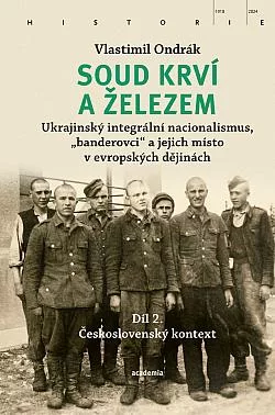 Soud krví a železem: Ukrajinský integrální nacionalismus, „banderovci“ a jejich místo v evropských dějinách. Díl 2., Československý kontext