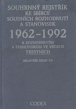 Souhrnný rejstřík ke Sbírce soudních rozhodnutí a stanovisek 1962–1992 (k rozhodnutím a stanoviskům ve věcech trestních)