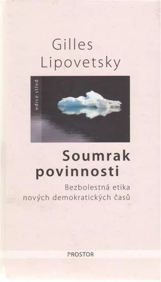 Soumrak povinnosti - Bezbolestná etika nových demokratiských časů - 2. vydání