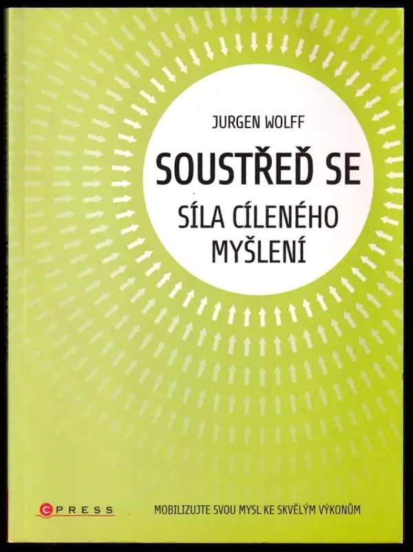 Soustřeď se : síla cíleného myšlení