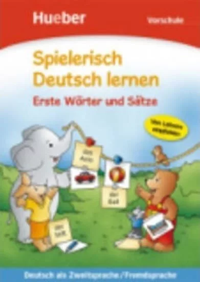Spielerisch Deutsch lernen: Erste Wörter und Sätze: Vorschule