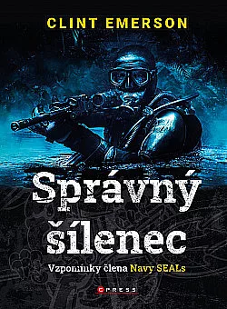 Správný šílenec: Vzpomínky člena Navy SEALs