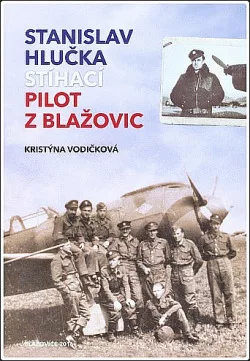 Stanislav Hlučka - stíhací pilot z Blažovic