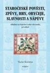 Staročeské pověsti, zpěvy, hry, obyčeje, slavnosti a nápěvy, část 1.
