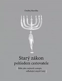 Starý zákon pohledem cestovatele: Bible jako cestopis odhalující smysl Cesty