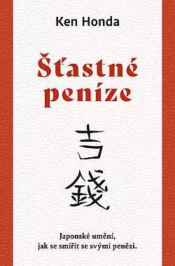 Šťastné peníze: japonské umění, jak se usmířit se svými penězi