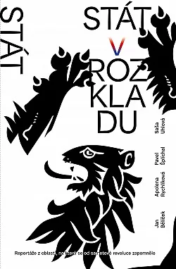 Stát v rozkladu: Reportáže z oblastí, na které se od sametové revoluce zapomnělo