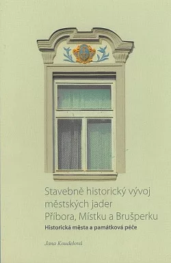 Stavebně historický vývoj městských jader Příbora, Místku a Brušperku