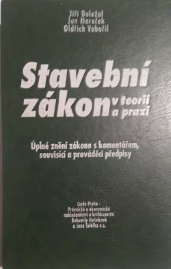 Stavební zákon v teorii a praxi Úplné znění zákona s komentářem, souvisící a prováděcí předpisy