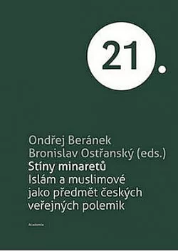 Stíny minaretů: Islám a muslimové jako předmět českých veřejných polemik