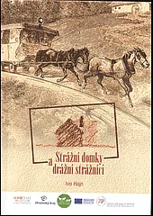 Strážní domky a drážní strážníci. Strážní domky a život drážního strážníka na koněspřežní železnici České Budějovice – Linec