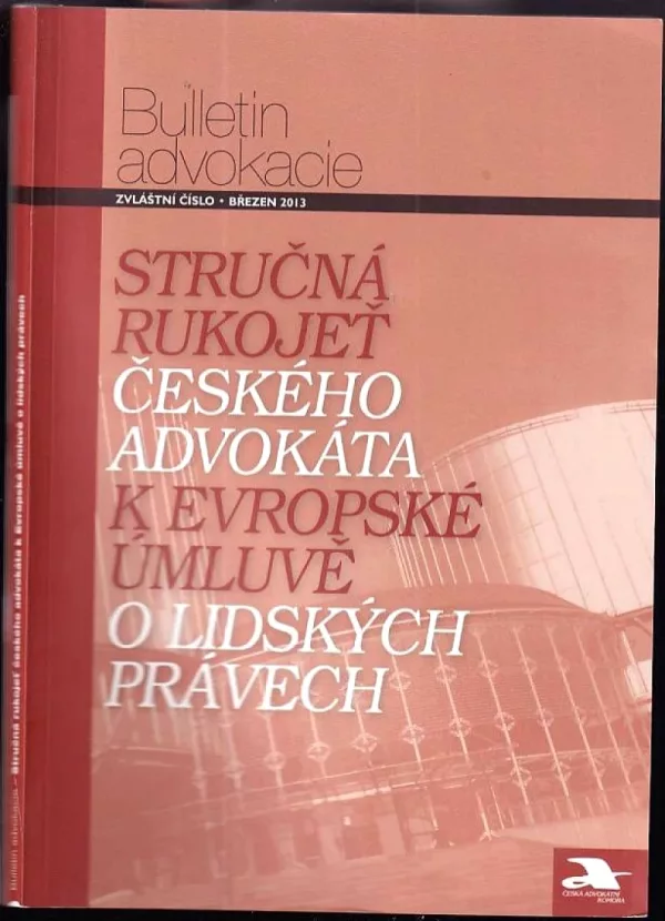 Stručná rukojeť českého advokáta k Evropské úmluvě o lidských právech