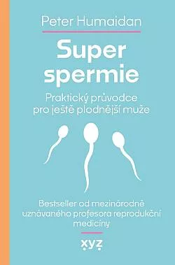 Super spermie. Praktický průvodce pro ještě plodnější muže