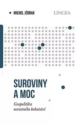 Suroviny a moc: Geopolitika nerostného bohatství
