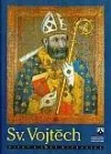 Sv. Vojtěch - život a smrt mučedníka