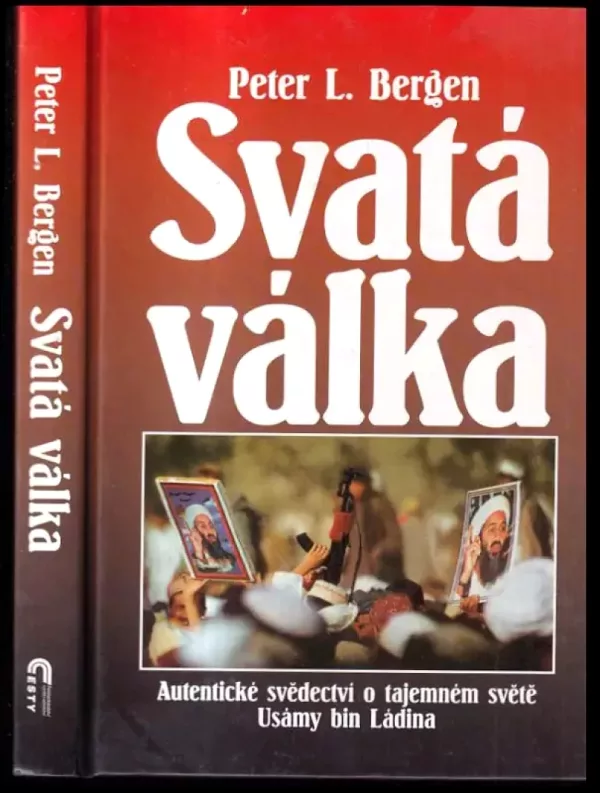 Svatá válka : autentické svědectví o tajemném světě Usámy bin Ládina