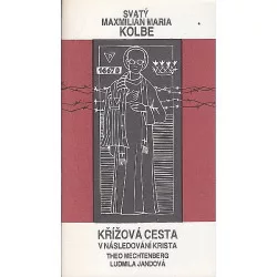 Svatý Maxmilián Maria Kolbe - Křížová cesta v následování Krista