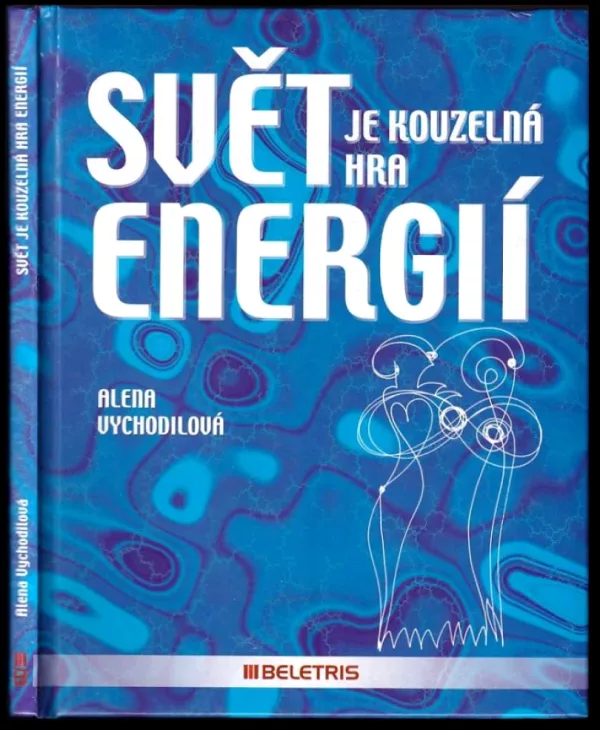 Svět je kouzelná hra energií
