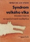Syndrom velkého vlka - Hledání štěstí ve společnosti nadbytku