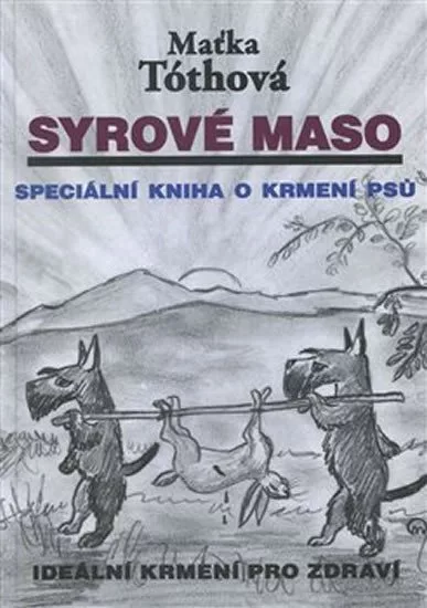 Syrové maso: Speciální kniha o krmení psů. Ideální krmení pro zdraví