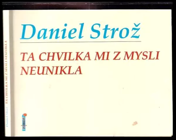 Ta chvilka mi z mysli neunikla PODPIS