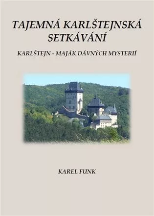 Tajemná karlštejnská setkávání / Karlštejn - maják dávných mysterií