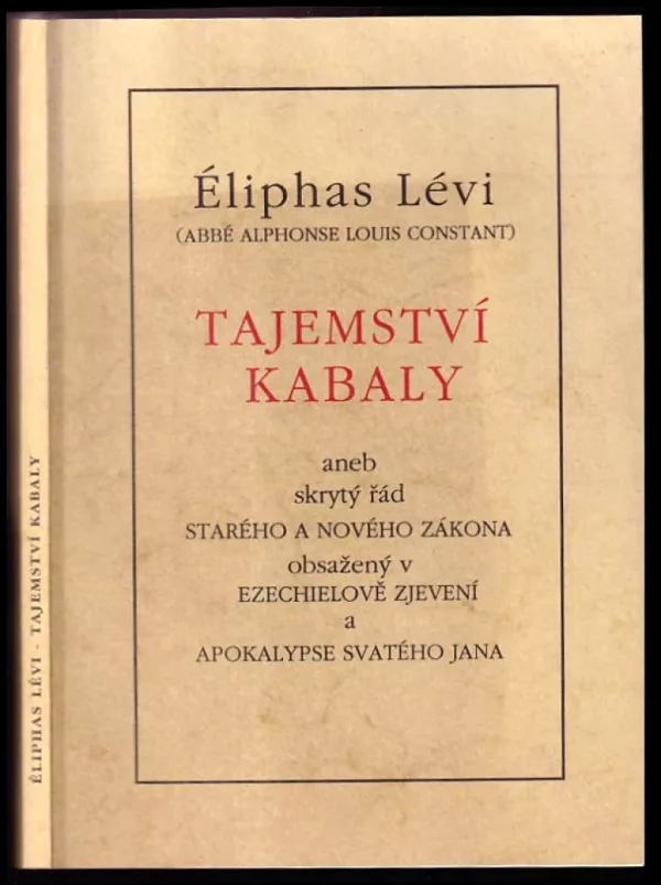 Tajemství kabaly, aneb, Skrytý řád Starého a Nového zákona obsažený v Ezechielově zjevení a Apokalypse svatého Jana