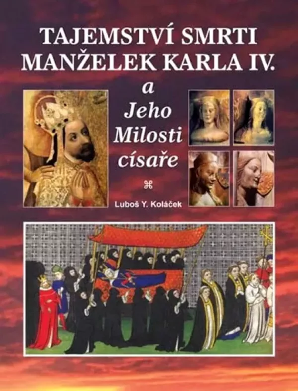 Tajemství smrti manželek Karla IV. i Jeho Milosti císaře