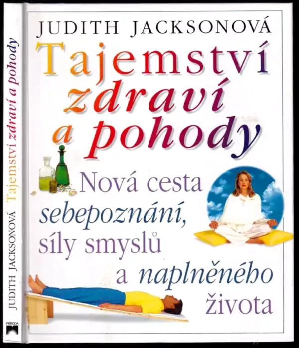 Tajemství zdraví a pohody : nová cesta sebepoznání, síly smyslů a naplněného života