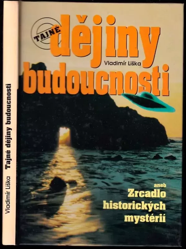 Tajné dějiny budoucnosti, aneb, Zrcadlo historických mystérií