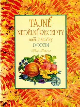 Tajné nedělní recepty naší babičky - Podzim