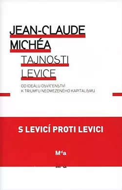 Tajnosti levice: Od ideálu osvícenství k triumfu neomezeného kapitalismu