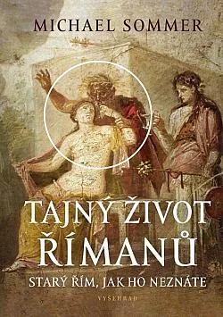 Tajný život Římanů: Starý Řím, jak ho neznáte