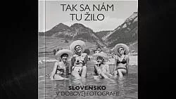 Tak sa nám tu žilo Slovensko v dobovej fotografii