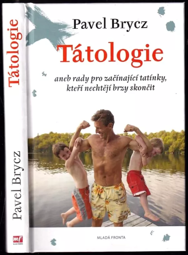 Tátologie, aneb, Rady pro začínající tatínky, kteří nechtějí brzy skončit