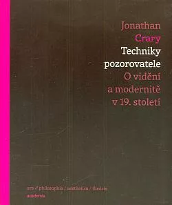 Techniky pozorovatele: O vidění a modernitě v 19. století