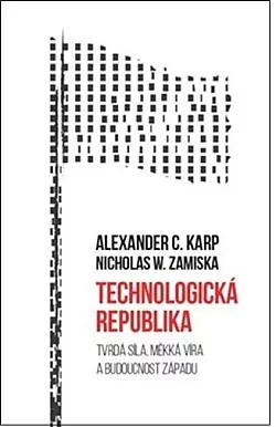 Technologická republika: Tvrdá síla, měkká víra a budoucnost Západu