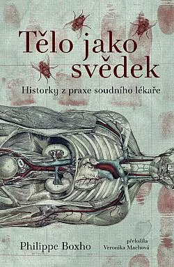 Tělo jako svědek: Historky z praxe soudního lékaře