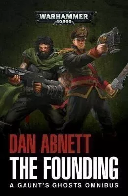 The Founding: A Gaunt´s Ghosts Omnibus
