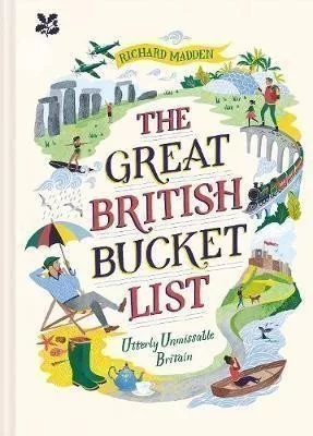 The Great British Bucket List : Utterly Unmissable Britain