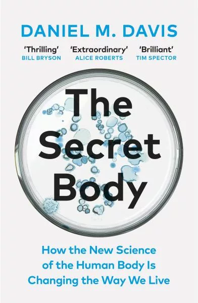 The Secret Body: How the New Science of the Human Body Is Changing the Way We Live