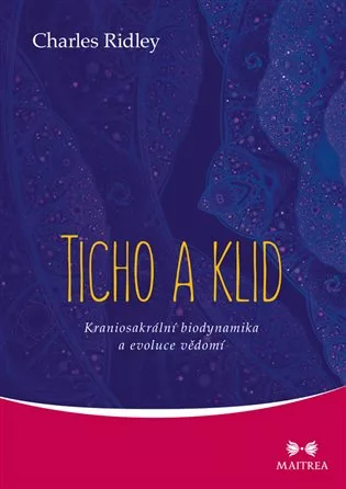 Ticho a klid - Kraniosakrální biodynamika a evoluce vědomí