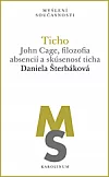 Ticho: John Cage, filozofia absencií a skúsenosť ticha