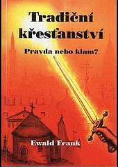Tradiční křesťanství - Pravda nebo klam?