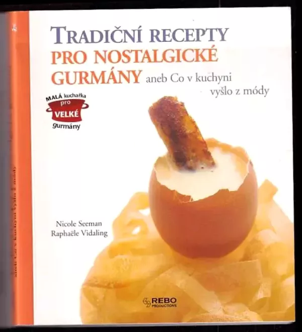 Tradiční recepty pro nostalgické gurmány, aneb, Co v kuchyni vyšlo z módy