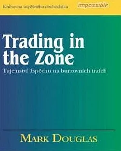Trading in the Zone - Tajemství úspěchu na burzovních trzích