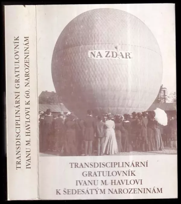 Transdisciplinární gratulovník k 60. narozeninám Ivana M. Havla