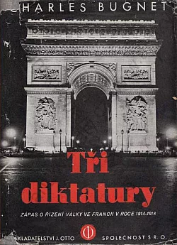 Tři diktatury: Zápas o řízení války ve Francii 1914-1918